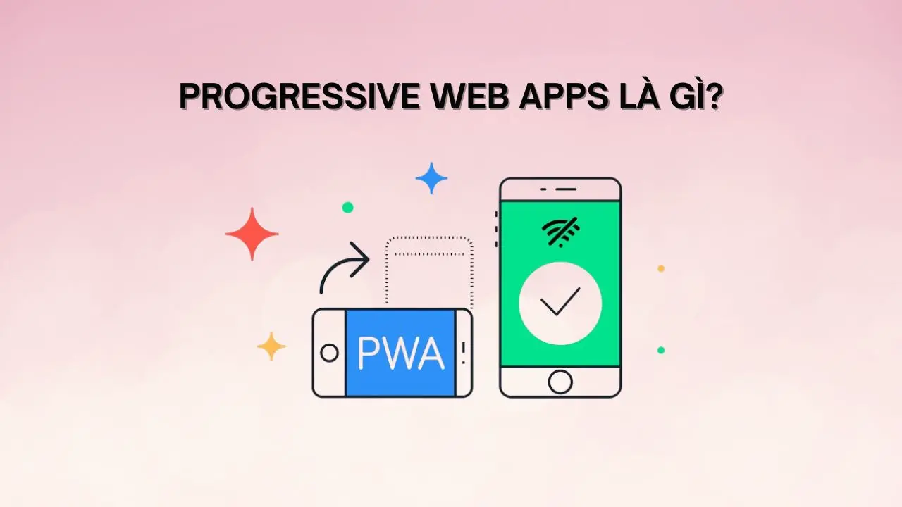 Progressive Web App là gì